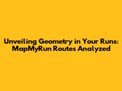 Unveiling Geometry in Your Runs: MapMyRun Routes Analyzed