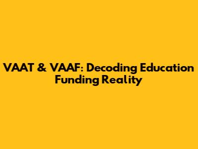 VAAT & VAAF: Decoding Education Funding Reality