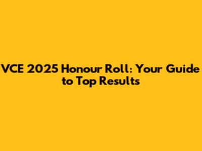 VCE 2025 Honour Roll: Your Guide to Top Results