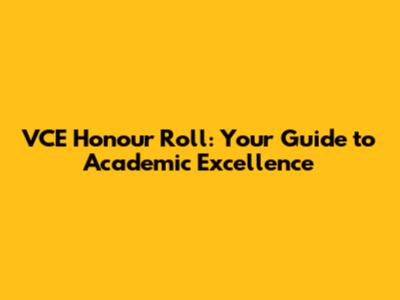VCE Honour Roll: Your Guide to Academic Excellence
