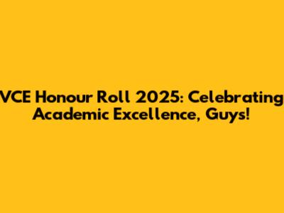 VCE Honour Roll 2025: Celebrating Academic Excellence, Guys!