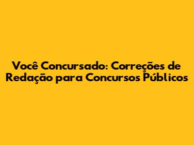 Você Concursado: Correções de Redação para Concursos Públicos