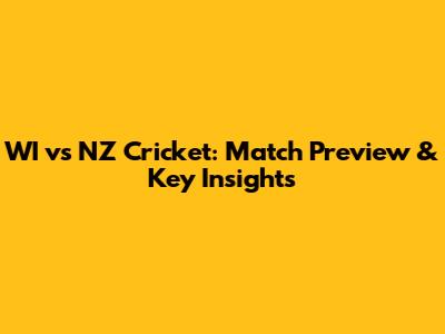 WI vs NZ Cricket: Match Preview & Key Insights