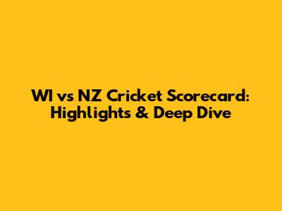 WI vs NZ Cricket Scorecard: Highlights & Deep Dive