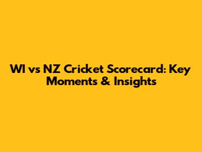 WI vs NZ Cricket Scorecard: Key Moments & Insights
