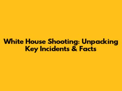 White House Shooting: Unpacking Key Incidents & Facts