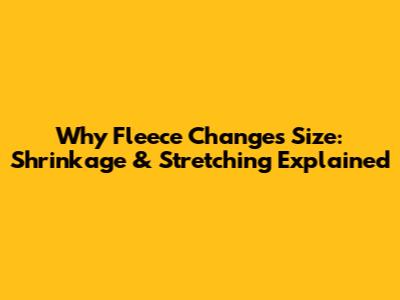 Why Fleece Changes Size: Shrinkage & Stretching Explained