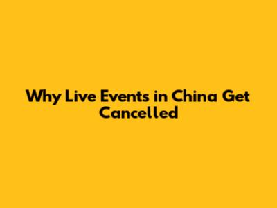 Why Live Events in China Get Cancelled