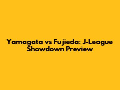 Yamagata vs Fujieda: J-League Showdown Preview