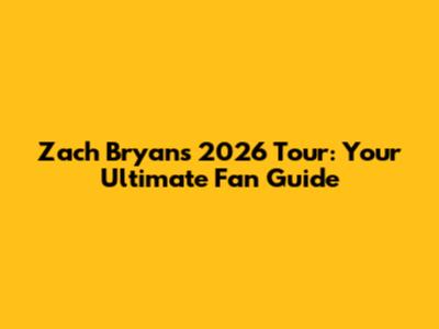 Zach Bryan's 2026 Tour: Your Ultimate Fan Guide