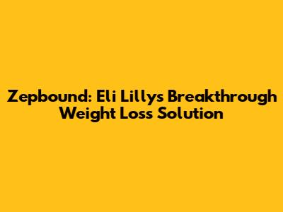 Zepbound: Eli Lilly's Breakthrough Weight Loss Solution