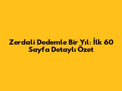 Zerdali Dedemle Bir Yıl: İlk 60 Sayfa Detaylı Özet