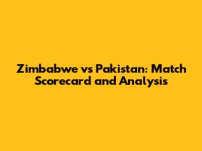 Zimbabwe vs Pakistan: Match Scorecard and Analysis